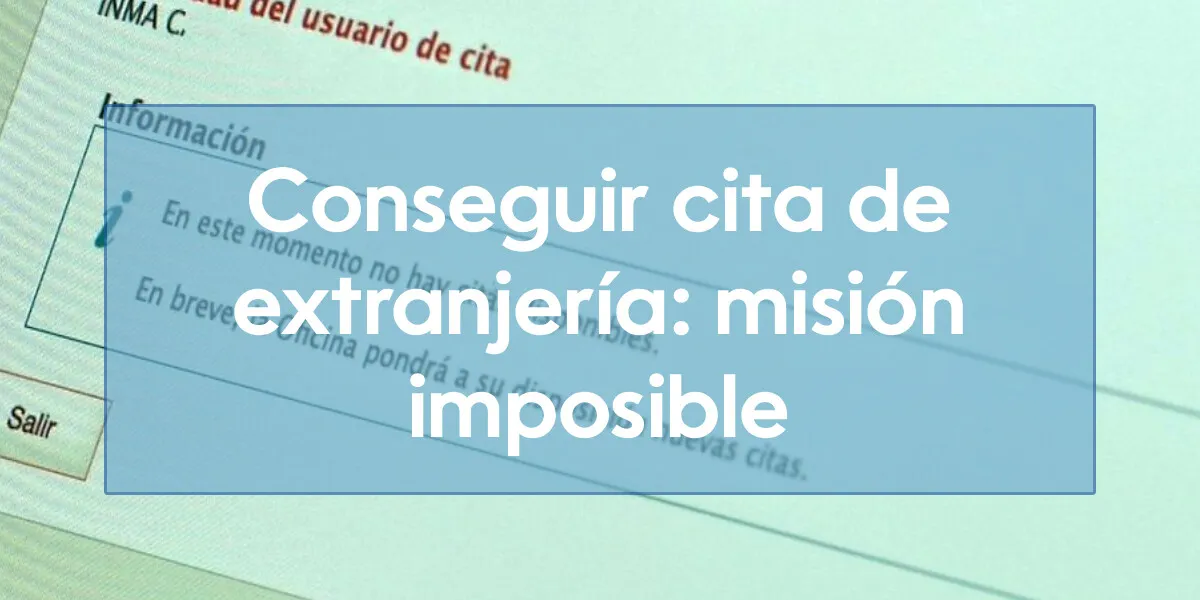 Conseguir cita de extranjería: misión imposible