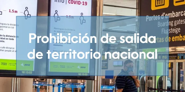 Prohibición de salida de territorio nacional