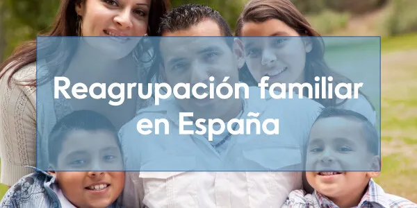 Reagrupación Familiar en España: requisitos, documentación y pasos